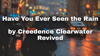 Creedence Clearwater Revival  Have You Ever Seen The Rain Lyrics [upl. by Akoek]