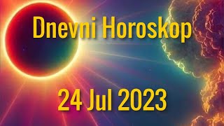 24 JUL 2023 DANAŠNJI HOROSKOP [upl. by Naux62]