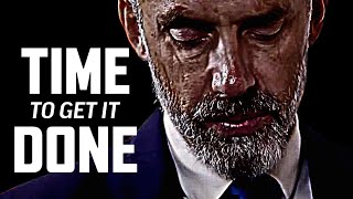 TIME TO GET IT DONE  Jordan Peterson Motivational Video speech [upl. by Zellner]