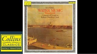 FULL ALBUM Handel  Water Music  Consort Of London  Robert Haydon Clark [upl. by Legnaesoj]