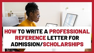 How To Write A Professional Reference Letter For University Admission amp Scholarships [upl. by Pammi]