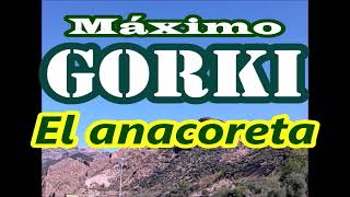 Máximo GorkiquotEl anacoretaquotaudiolibro completo [upl. by Weisman]