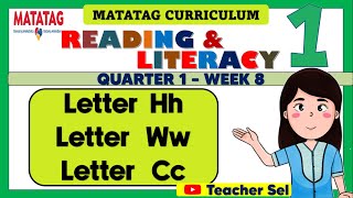 GRADE 1 READING AND LITERACY 1 QUARTER 1 WEEK 8 MATATAG  Letter Hh Letter Ww Letter Cc [upl. by Nottnerb]