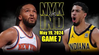 New York Knicks vs Indiana Pacers Full Game 7 Highlights  May 19 2024  2024 NBA Playoffs [upl. by Aeht]