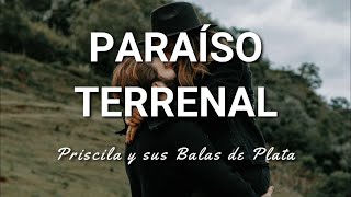 Priscila y sus Balas de Plata  Paraíso Terrenal  Letra [upl. by Phalan379]