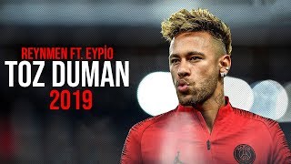 Neymar Jr • Toz Duman Reynmen ft Eypio • 201819 [upl. by Stephania]