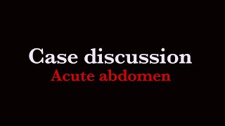 Emergency medicine case discussion  Acute abdomen [upl. by Atalanti111]