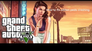 How to fix AddonPeds from crashing 2024 GTA 5 MODS gaming gta5 modsgta5 pc pcgaming peds [upl. by On933]