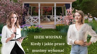 IDZIE WIOSNA Kiedy i jakie prace musimy wykonać [upl. by Eniamrahs702]