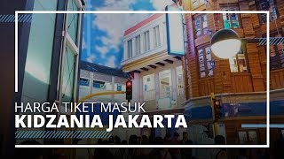 Harga Tiket Masuk KidZania Jakarta Lengkap dengan Jam Buka dan Rute Menuju Lokasi [upl. by Ennaed]