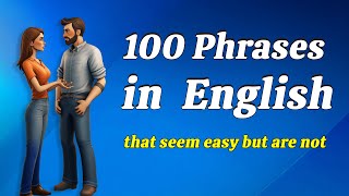 100 English conversation phrases that seem easy but are not [upl. by Ainehta]