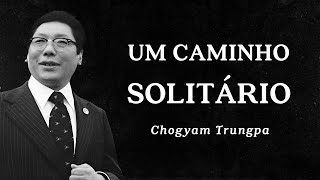 Chogyam Trungpa  Um Caminho Solitário [upl. by Odnumyar]