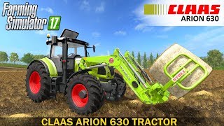 Farming Simulator 17 CLAAS ARION 630 TRACTOR [upl. by Reffotsirk]