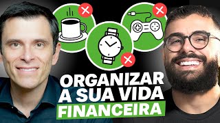 GUSTAVO CERBASI ensina COMO ORGANIZAR A VIDA FINANCEIRA [upl. by Nassah]