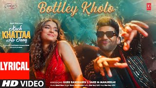 Bottley Kholo Lyrics Guru RandhawaSaiee M ManjrekarMeet BrosStar Boy LOCKuch Khattaa Ho Jaay [upl. by Adym]