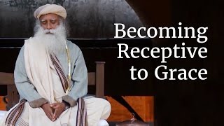 Becoming Receptive to Grace  Sadhguru [upl. by Halas]