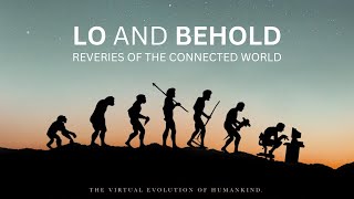 16 Lo amp Behold Reveries of the Connected World Werner Herzog [upl. by Hosfmann675]