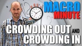 Macro Minute  Crowding Out and Crowding In [upl. by Knudson256]