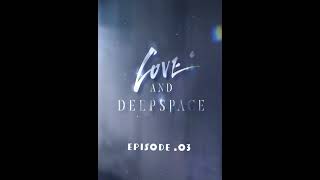 Episode 3  The UNOFFICIAL Love and Deepspace Podcast [upl. by Llerroj]