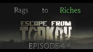 Escape From Tarkov Rags to Riches  Episode 4 [upl. by Ihskaneem137]