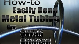 Howto Easily Bend Metal Tubing by SWAG Offroad and Mitchell Dillman [upl. by Shaver]