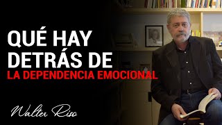 Qué hay detrás de la dependencia emocional  Walter Riso [upl. by Nibur]