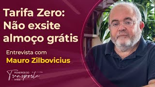 TARIFA ZERO NÃO EXISTE ALMOÇO GRÁTIS  Entrevista com Mauro Zilbovicius [upl. by Mensch]