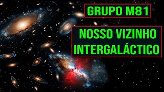 Grupo M81  Nosso Vizinho Intergaláctico [upl. by Macdougall301]