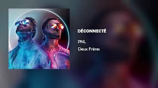 PNL  Déconnecté Album Deux Fréres [upl. by Rebane]