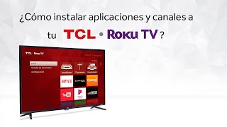 ¿Cómo instalar aplicaciones y canales a tu TCL Roku TV [upl. by Eintroc734]