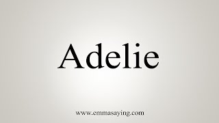 How To Say Adelie [upl. by Sandon]