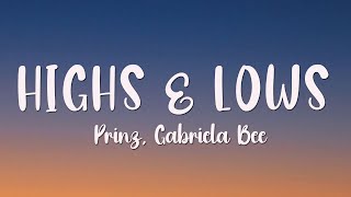 Prinz Gabriela Bee  Highs amp Lows Lyrics [upl. by Karil]