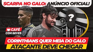 CAFÉ COM GEVES SCARPA ANUNCIO OFICIAL• ATACANTE DEVE SER REFORÇO • CORINTHIANS QUER MEIA DO GALO E [upl. by Allecnirp783]