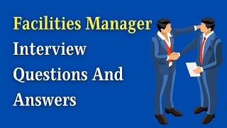 Facilities Manager Interview Questions And Answers [upl. by Eirrok]