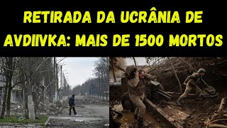 A desastrosa retirada da Ucrânia de Avdiivka mais de 1500 soldados eliminados [upl. by Lorollas]