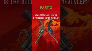 How Historically Accurate Is The Double Action Revolver PT2 rdr2 reddeadredemption rdr history [upl. by Naahsar36]