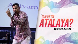 QUE ES UN ATALAYA  Pastor Israel Jimenez [upl. by Windy847]