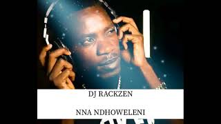 DJ RACKZEN NNA NDHOWELENI [upl. by Thgirw]