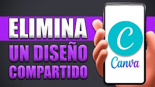 Cómo Eliminar Diseños Compartidos En Canva [upl. by Nayrbo388]