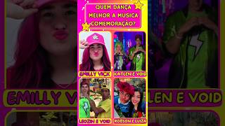 QUEM DANÇA MELHOR A MUSICA COMEMORAÇÃO EMILLY VICK KATLEN E VOID LEOZIN E VOID OU ROBSON E LUIZA [upl. by Bonar]