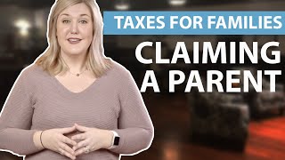 Claiming a Parent  Taxes for Families  1040com Tax Guide [upl. by Encratia]