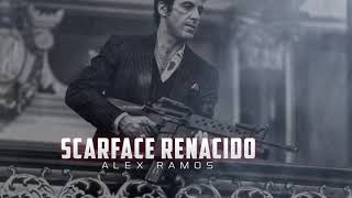 Alex Ramos  SCARFACE RENACIDO [upl. by Bancroft]