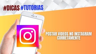 Como POSTAR videos no INSTAGRAM CORRETAMENTE [upl. by Nirahs]