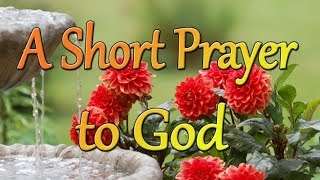 A Short Prayer to God  A Peaceful and Joyful Prayer  Thank You Lord [upl. by Melba175]