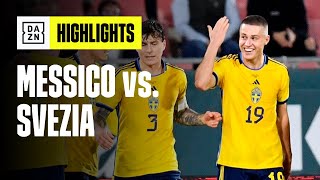 Decide Svanberg all84 MessicoSvezia 12  Amichevole  DAZN Highlights [upl. by Gagne]