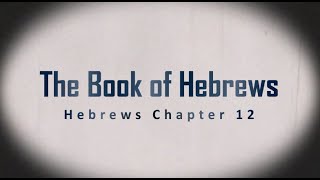 Hebrews chapter 12 [upl. by Ylimme323]