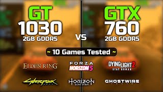 GT 1030 vs GTX 760  10 Games Tested [upl. by Rettig]