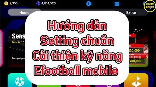 Hướng dẫn setting CHUẨN cho người mới Game Efootball mobile 2024 [upl. by Eneleahs]