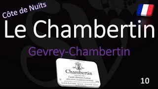 How to Pronounce Le Chambertin Gevrey Grand Cru Burgundy Wine Pronunciation [upl. by Ttevi]