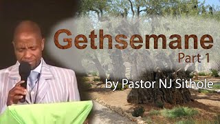 Pastor NJ Sithole preaching Gethsemane Part 1  it will raise your soul [upl. by Dupuis]